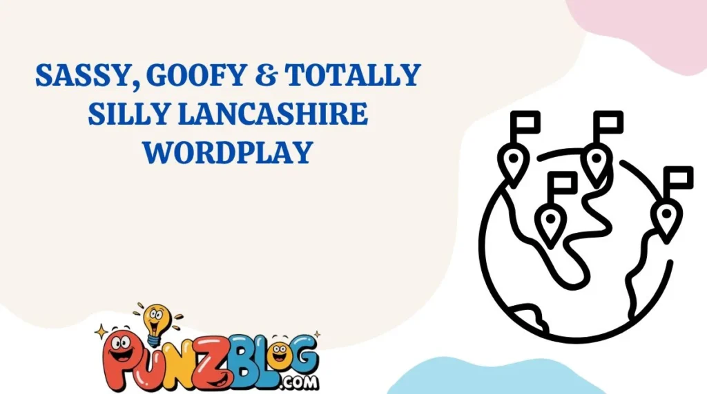 Sassy, Goofy & Totally Silly Lancashire Wordplay