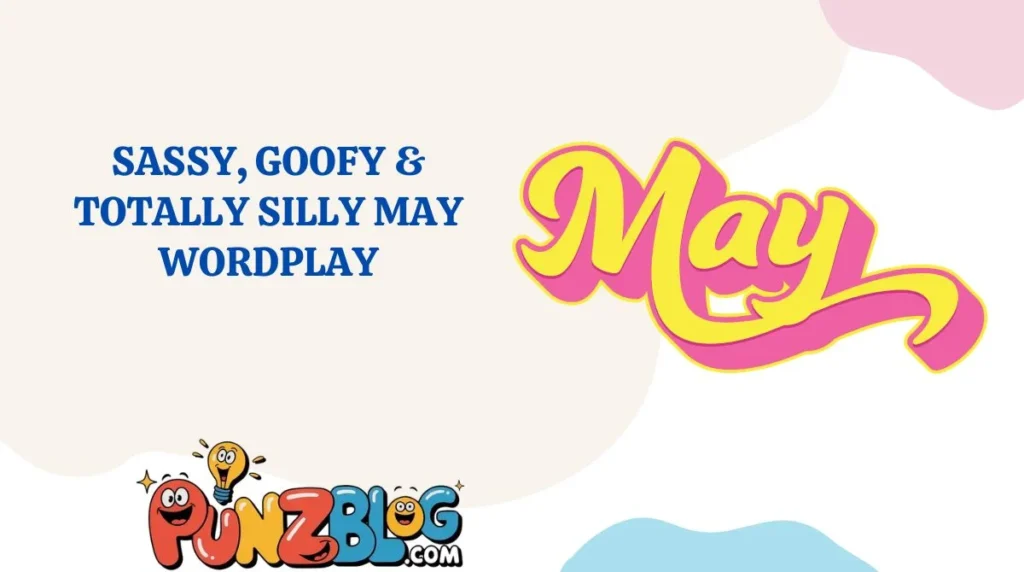 Sassy, Goofy & Totally Silly May Wordplay