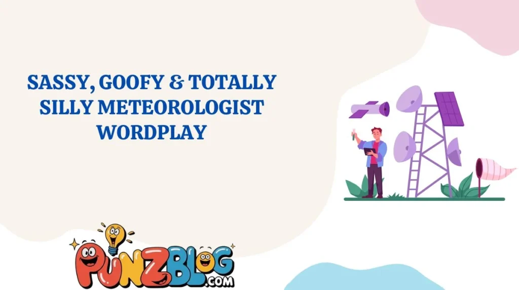 Sassy, Goofy & Totally Silly Meteorologist Wordplay