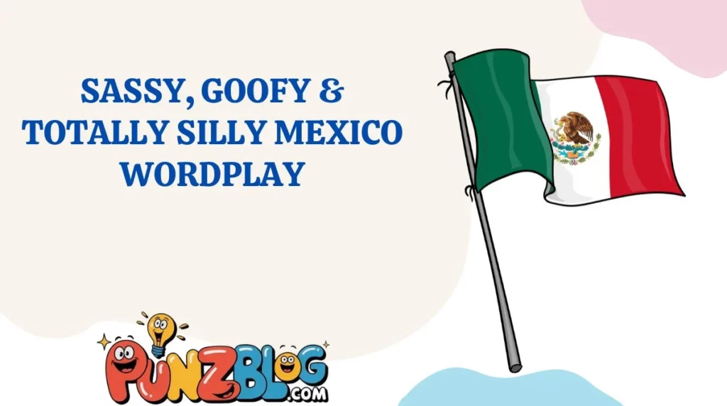 Sassy, Goofy & Totally Silly Mexico Wordplay