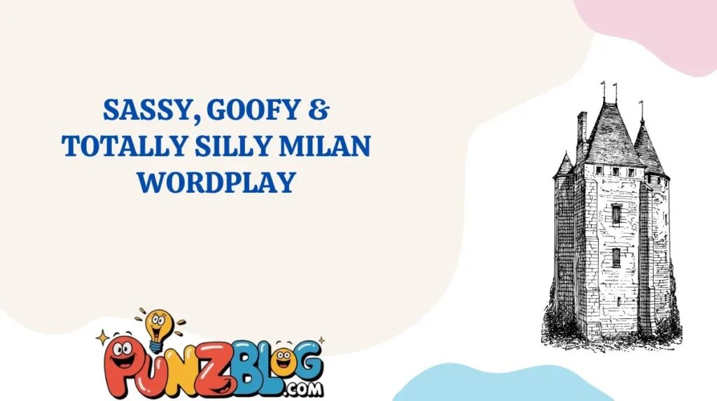 Sassy, Goofy & Totally Silly Milan Wordplay