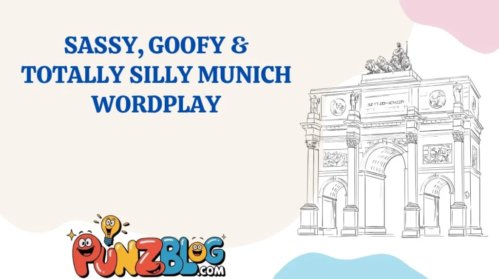 Sassy, Goofy & Totally Silly Munich Wordplay
