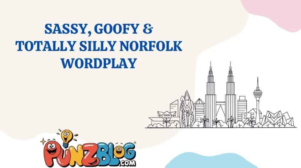 Sassy, Goofy & Totally Silly Norfolk Wordplay