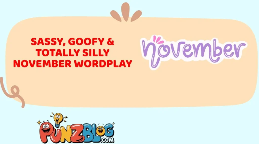 Sassy, Goofy & Totally Silly November Wordplay