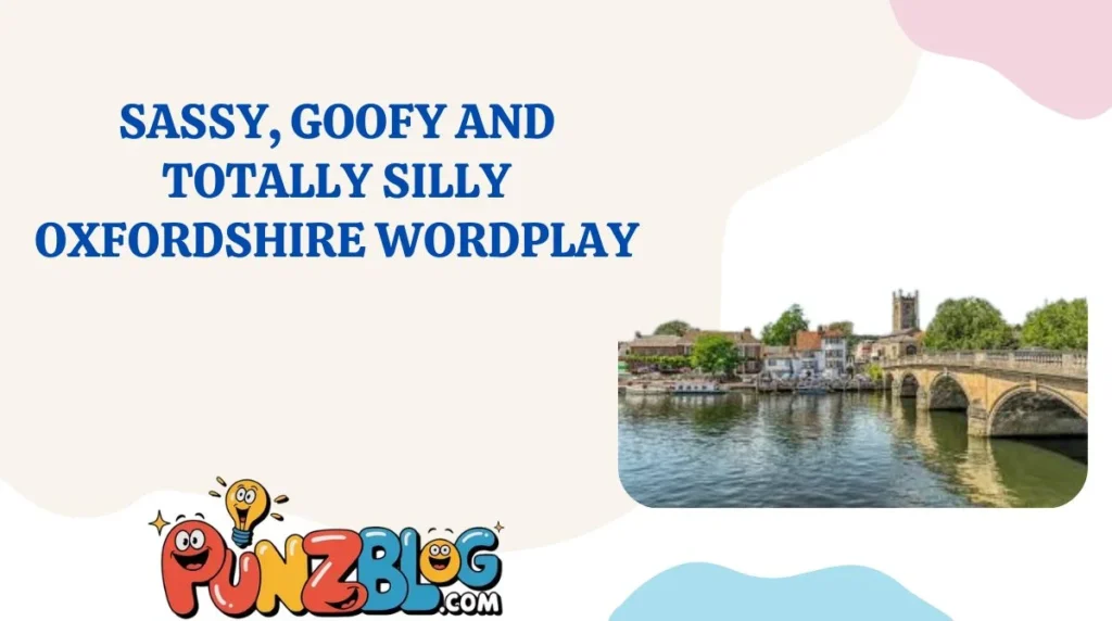 Sassy, Goofy and Totally Silly Oxfordshire Wordplay
