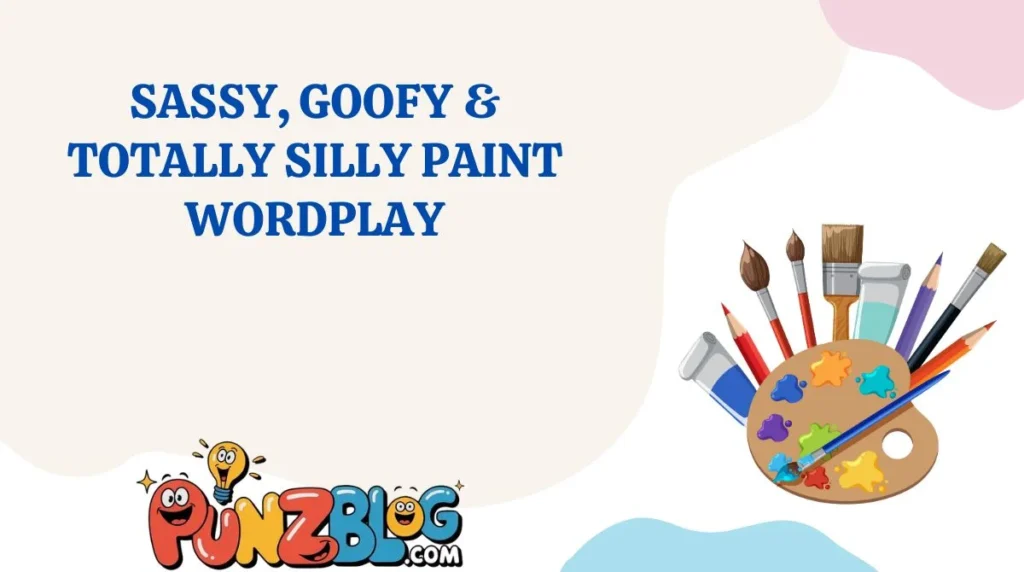 Sassy, Goofy & Totally Silly Paint Wordplay