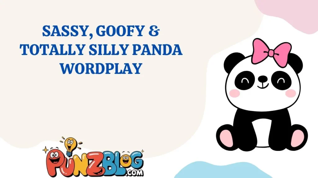 Sassy, Goofy & Totally Silly Panda Wordplay