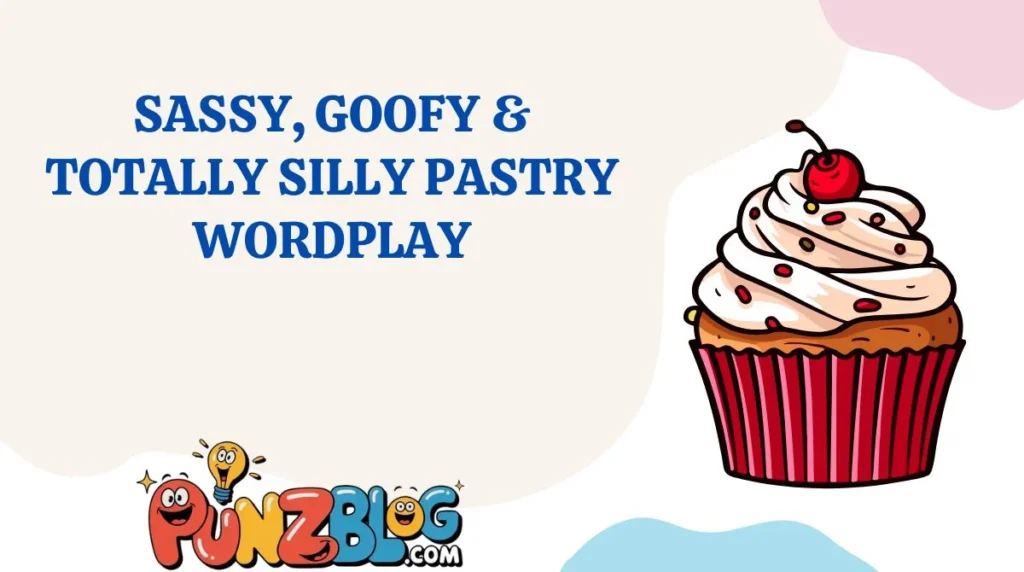 Sassy, Goofy & Totally Silly Pastry Wordplay