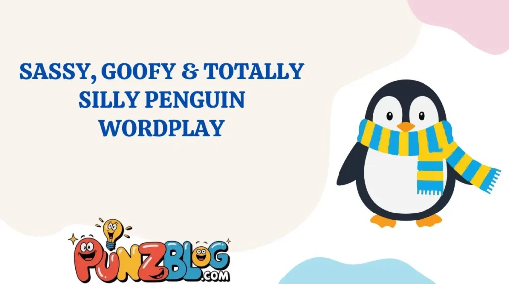 Sassy, Goofy & Totally Silly Penguin Wordplay