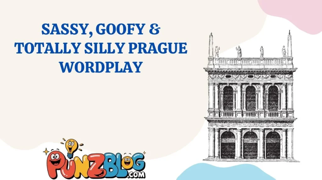 Sassy, Goofy & Totally Silly Prague Wordplay
