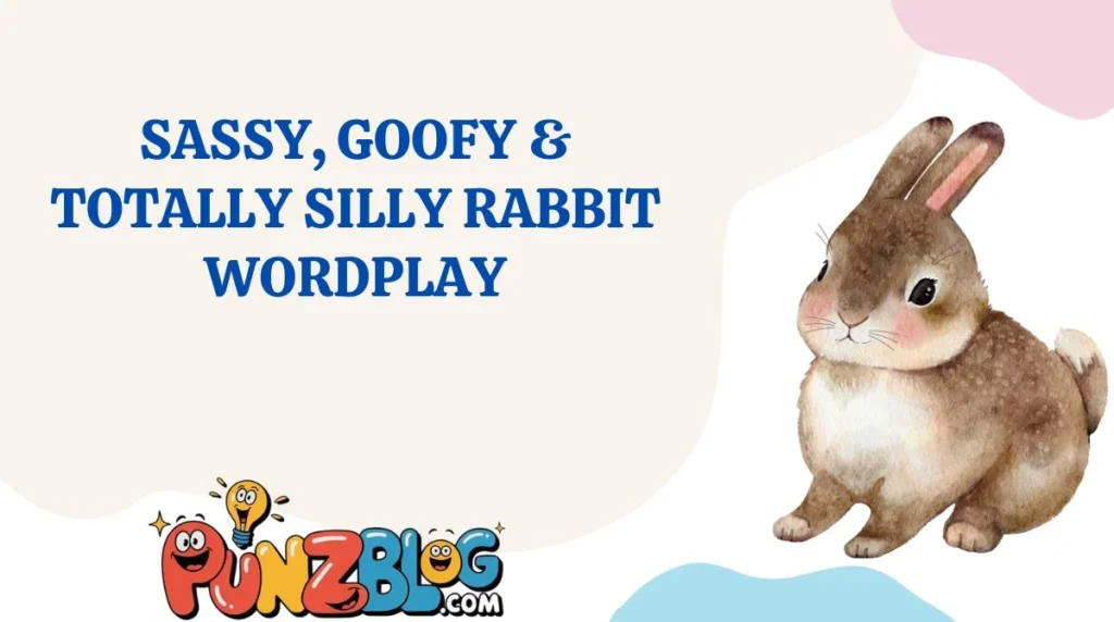 Sassy, Goofy & Totally Silly Rabbit Wordplay