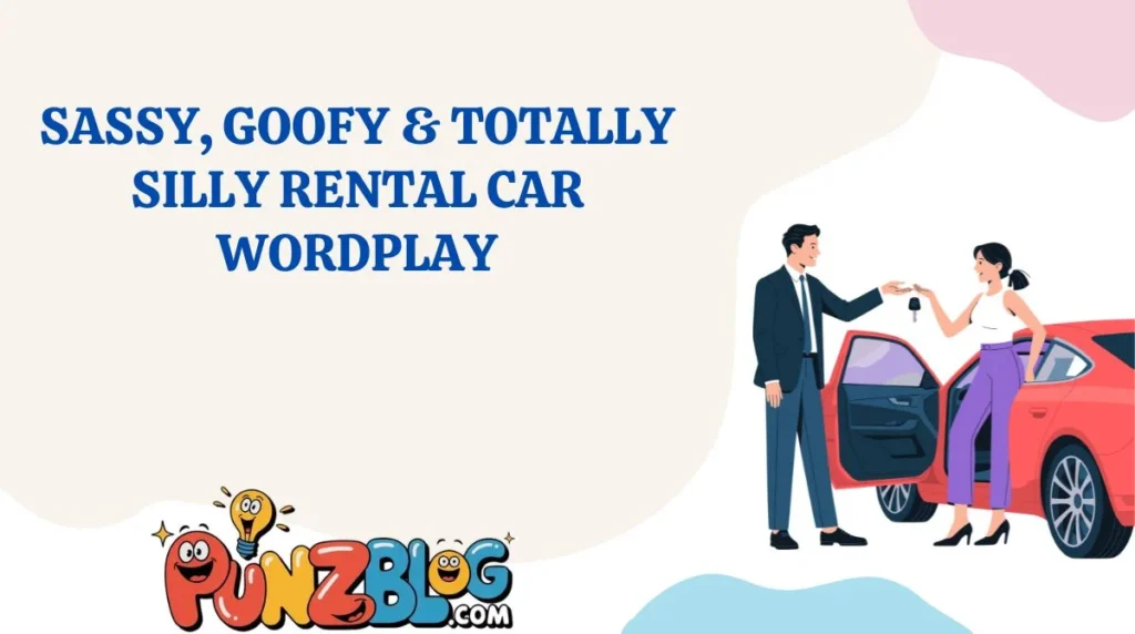 Sassy, Goofy & Totally Silly Rental Car Wordplay