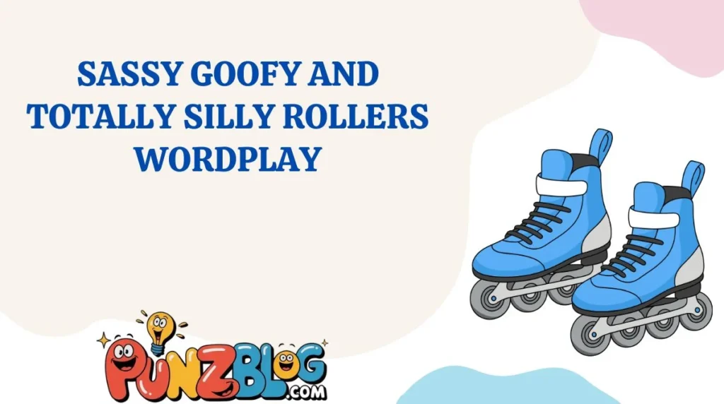 Sassy Goofy and Totally Silly Rollers Wordplay