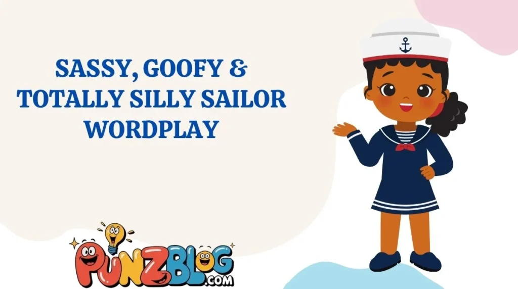 Sassy, Goofy & Totally Silly Sailor Wordplay