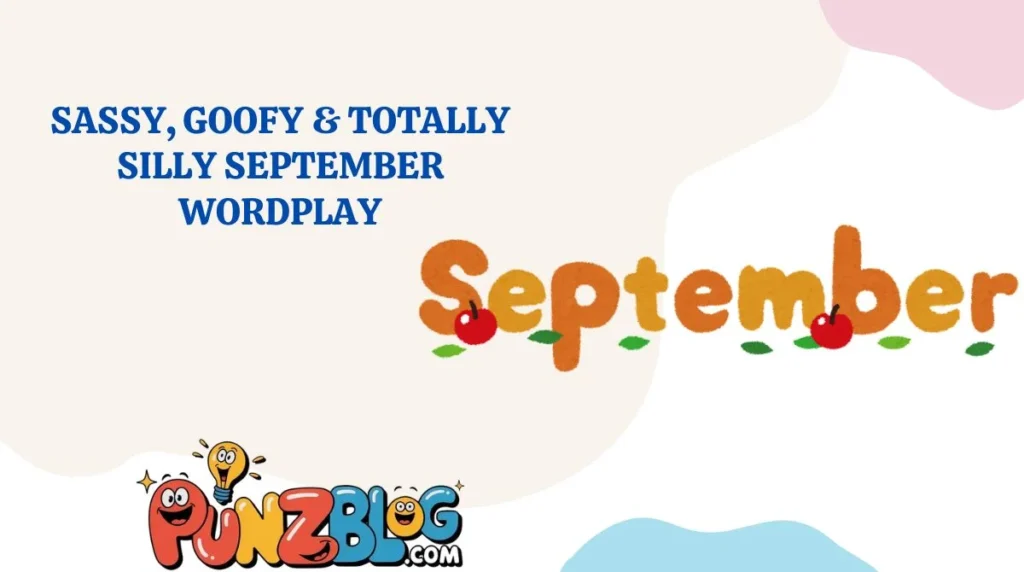 Sassy, Goofy & Totally Silly September Wordplay