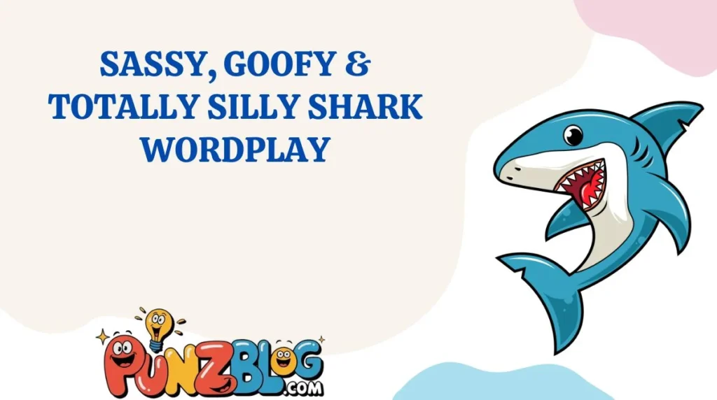 Sassy, Goofy & Totally Silly Shark Wordplay