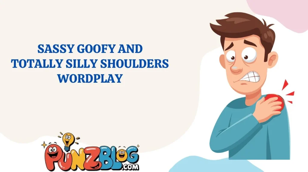 Sassy Goofy and Totally Silly Shoulders Wordplay