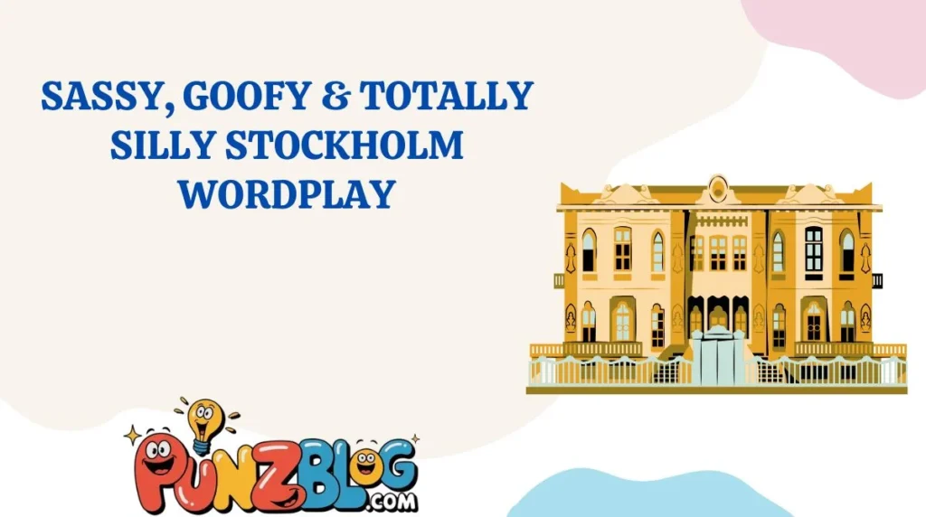 Sassy, Goofy & Totally Silly Stockholm Wordplay
