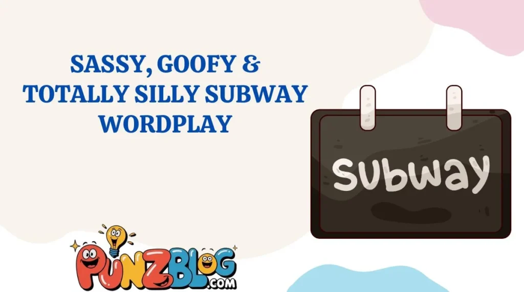 Sassy, Goofy & Totally Silly Subway Wordplay