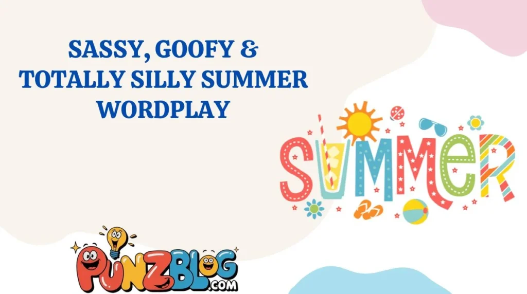 Sassy, Goofy & Totally Silly Summer Wordplay