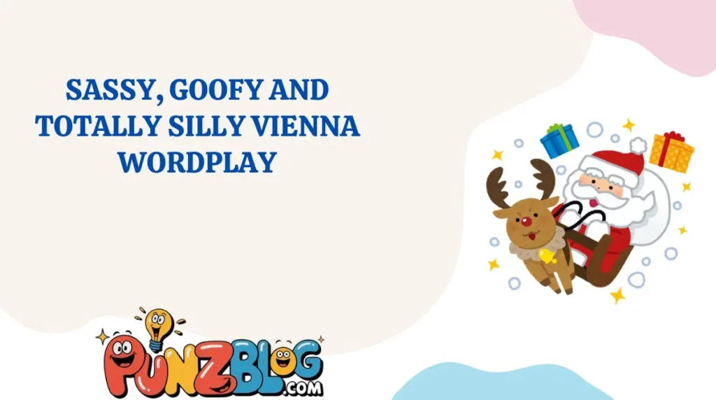 Sassy, Goofy and Totally Silly Vienna Wordplay