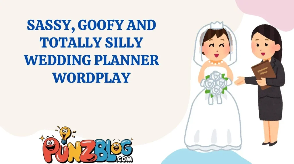 Sassy, Goofy and Totally Silly Wedding Planner Wordplay