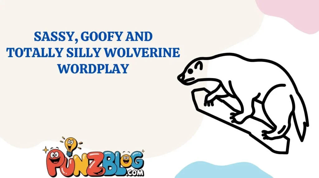 Sassy, Goofy and Totally Silly Wolverine Wordplay