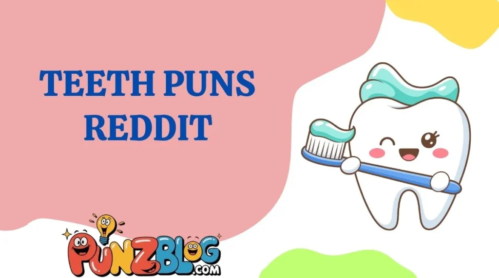 Teeth Puns Reddit