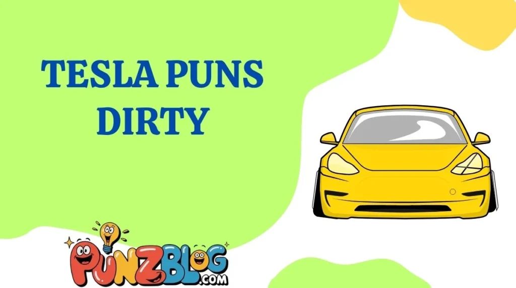 Tesla Puns Dirty