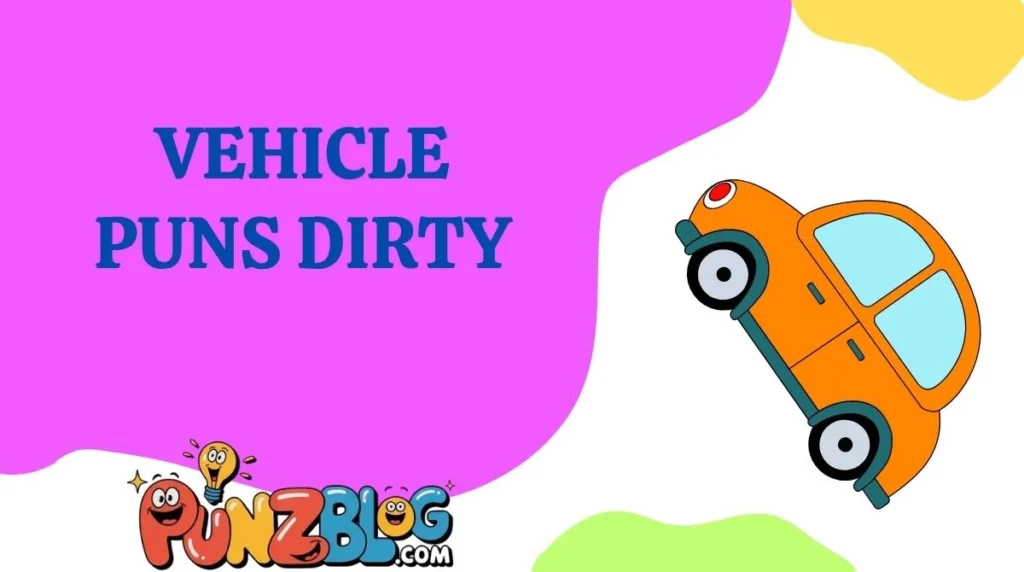 Vehicle Puns Dirty
