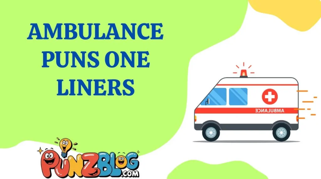 Ambulance Puns One Liners