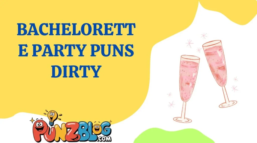 Bachelorette Party Puns Dirty
