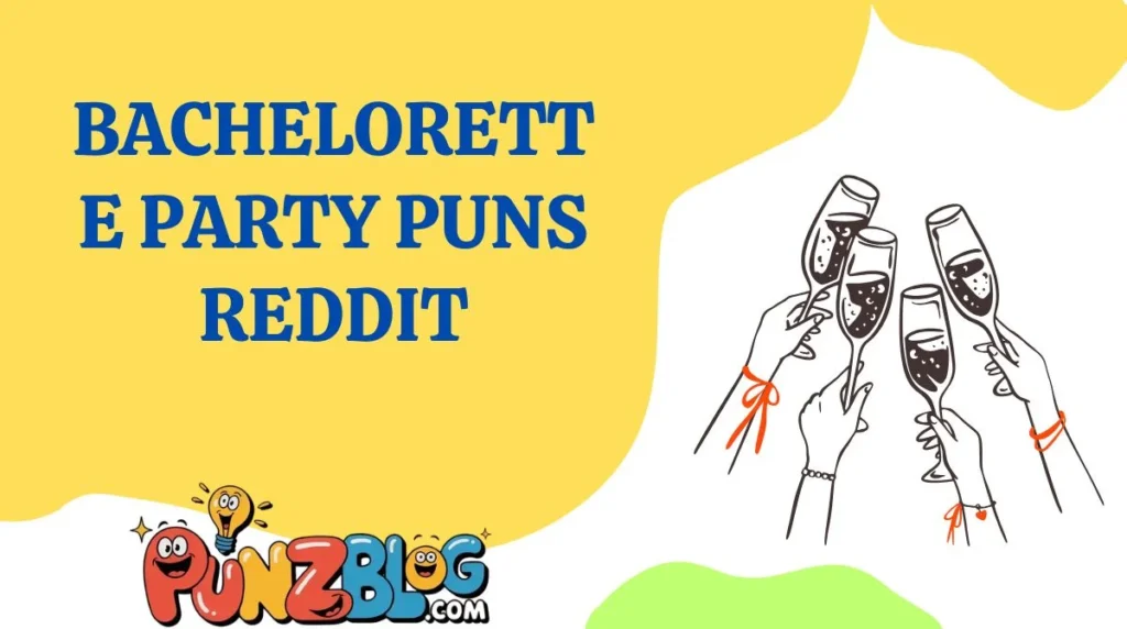 Bachelorette Party Puns Reddit