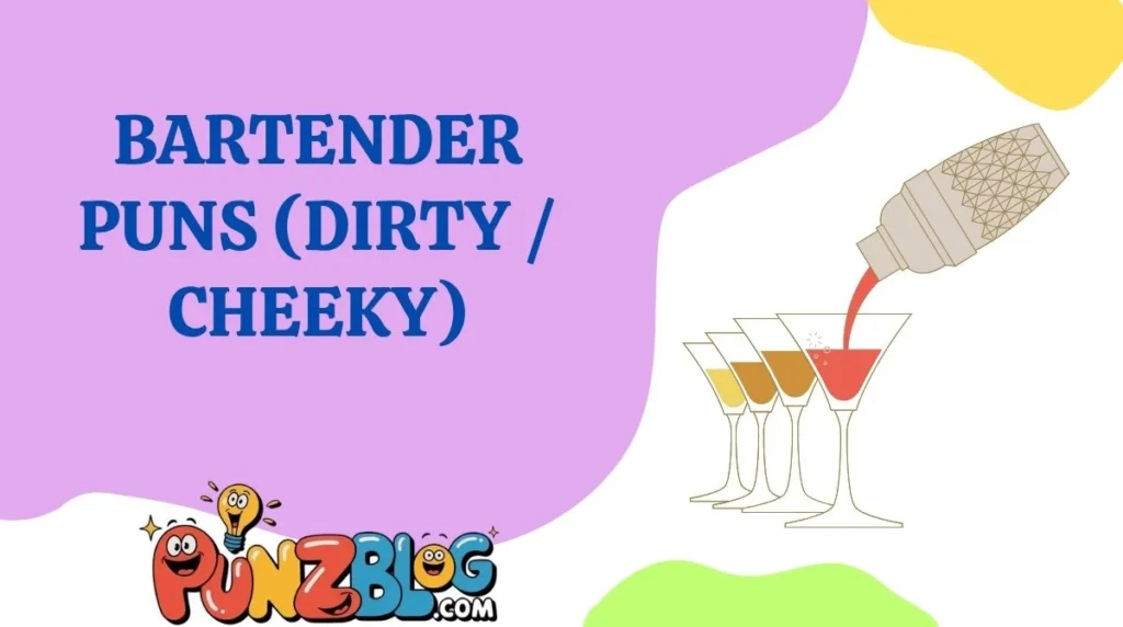 Bartender Puns (Dirty / Cheeky)