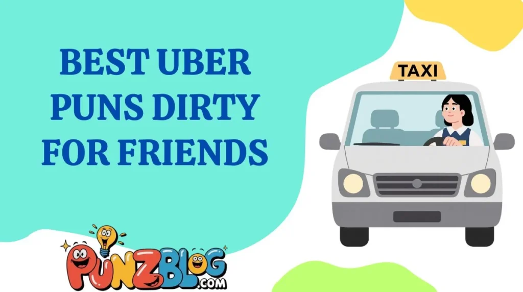 Best Uber Puns Dirty for Friends