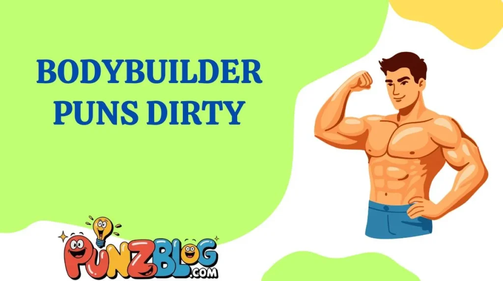 Bodybuilder Puns Dirty