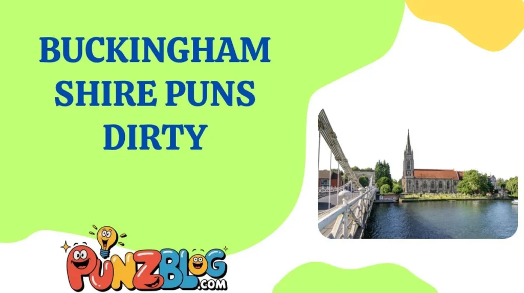 Buckinghamshire Puns Dirty