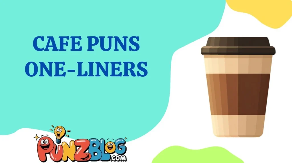 Cafe Puns One-Liners