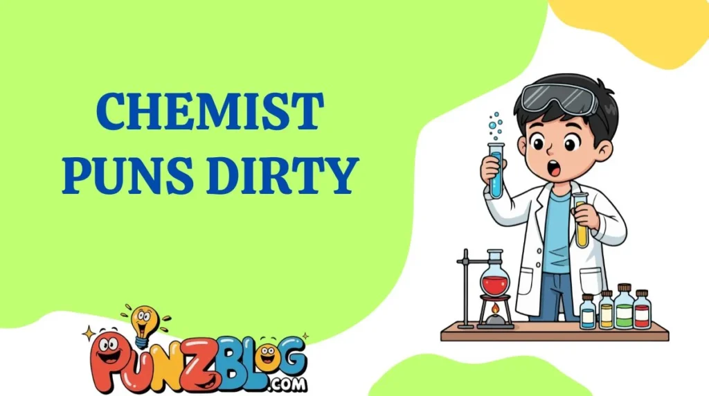 Chemist Puns Dirty