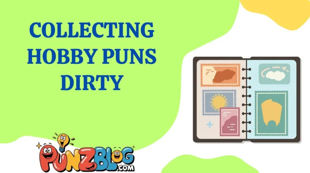 Collecting Hobby Puns Dirty