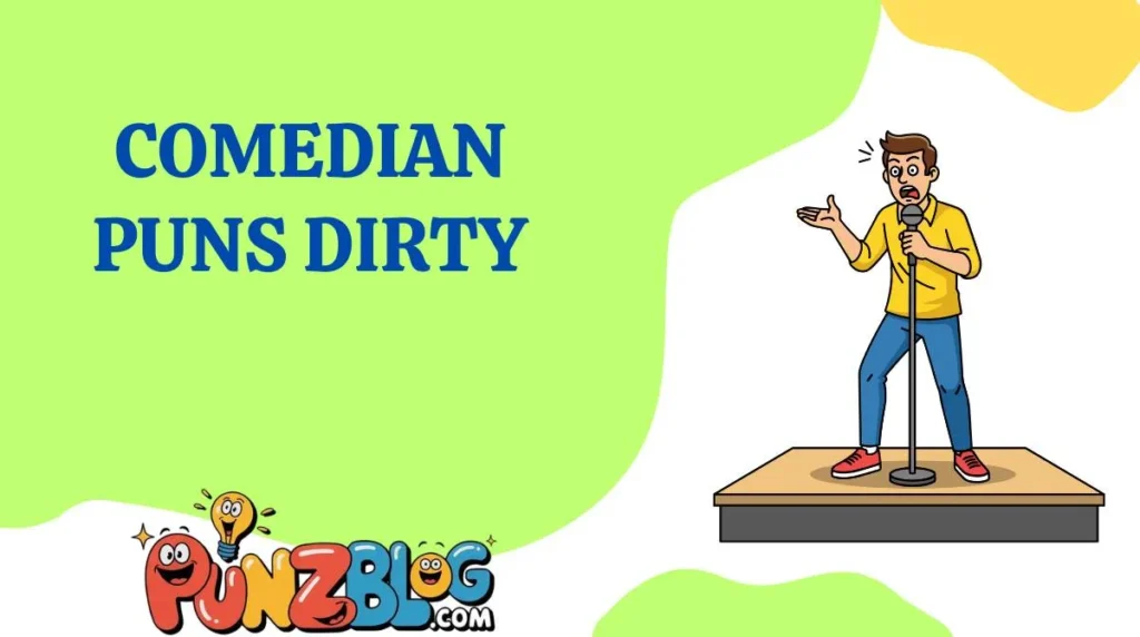 Comedian Puns Dirty