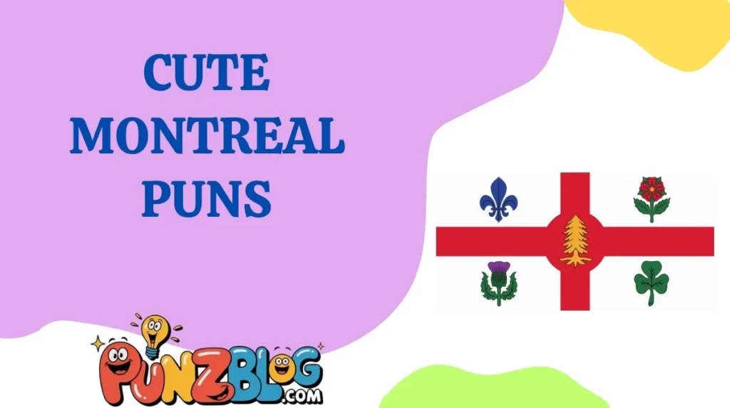 Cute Montreal Puns