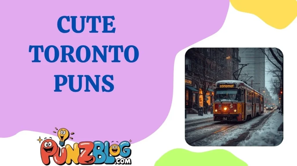 Cute Toronto Puns