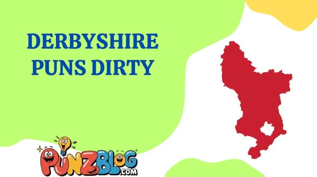 Derbyshire Puns Dirty