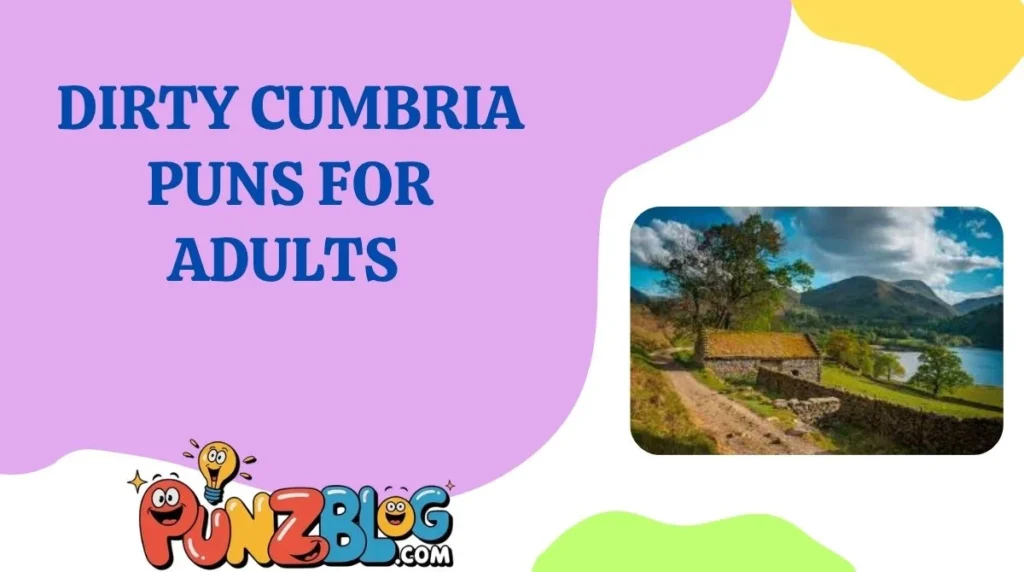 Dirty Cumbria Puns for Adults