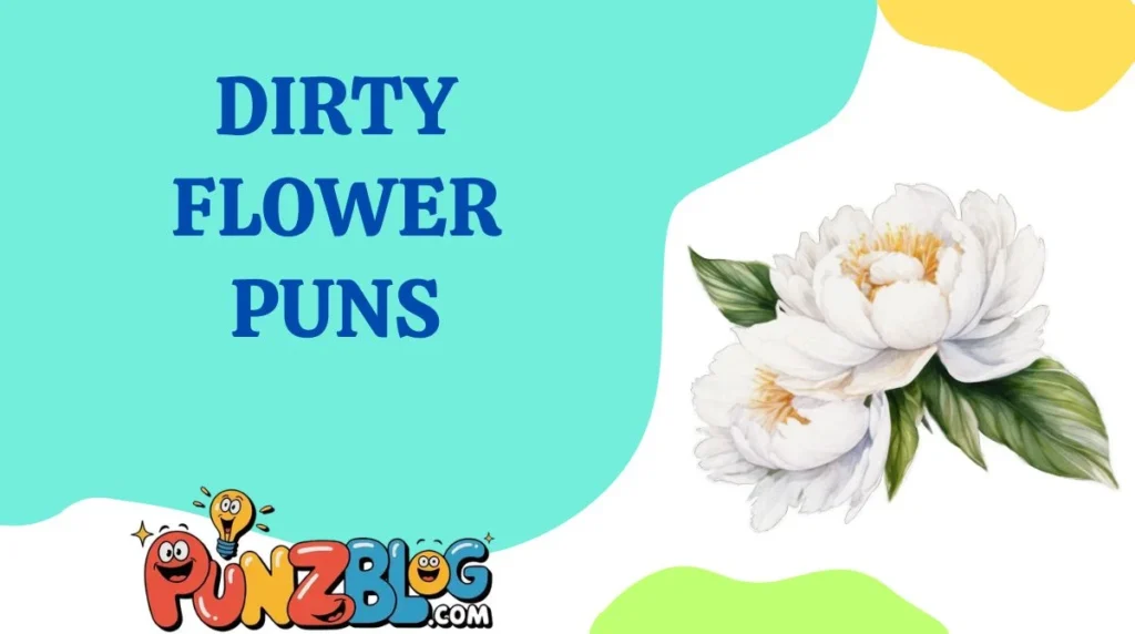 Dirty Flower Puns