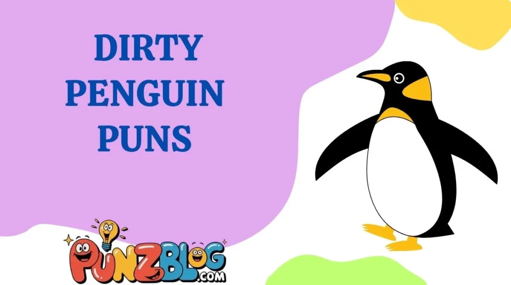 Dirty Penguin Puns
