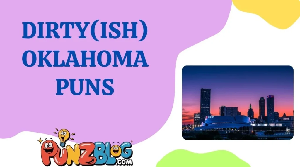 DIRTY(ish) OKLAHOMA PUNS