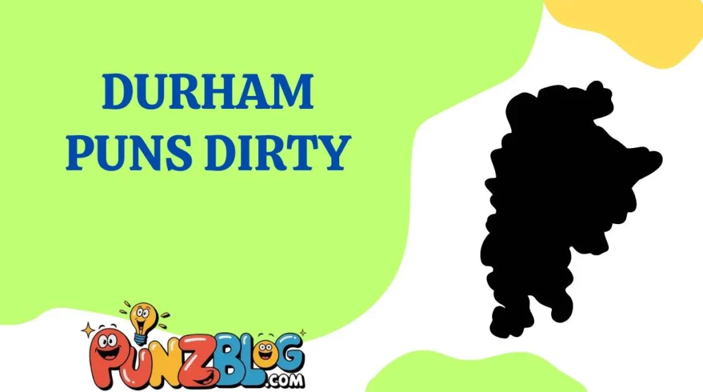 Durham Puns Dirty