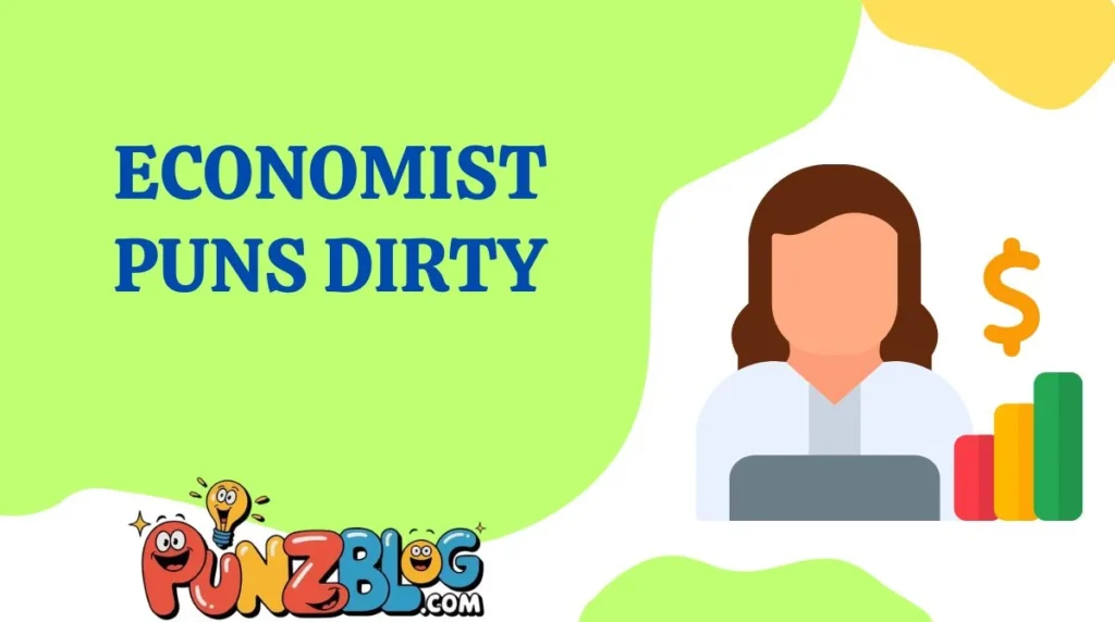 Economist Puns Dirty